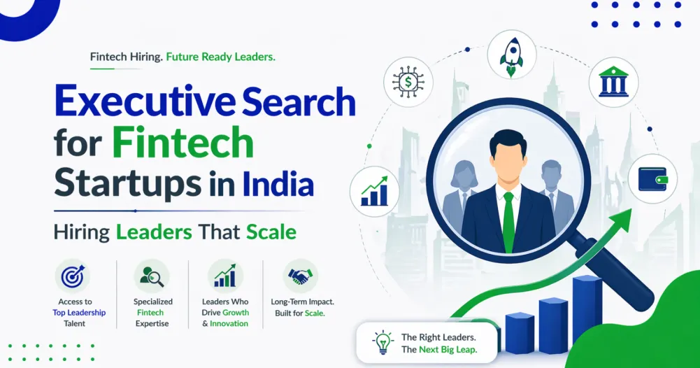 Executive Search for Fintech Startups in India: Hiring Leaders That Scale