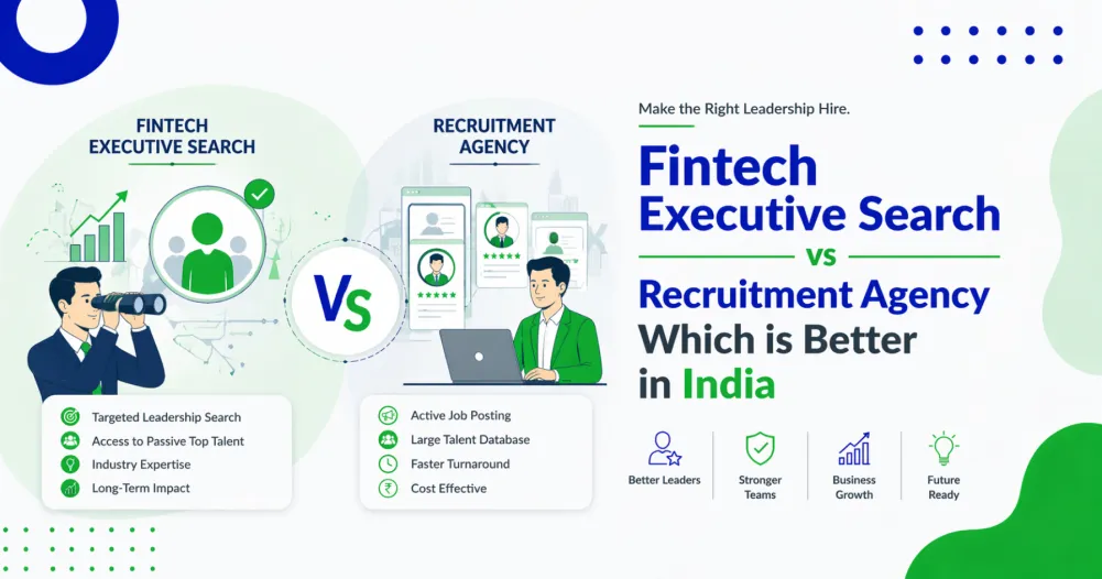 Fintech Executive Search vs Recruitment Agency Which is Better in India