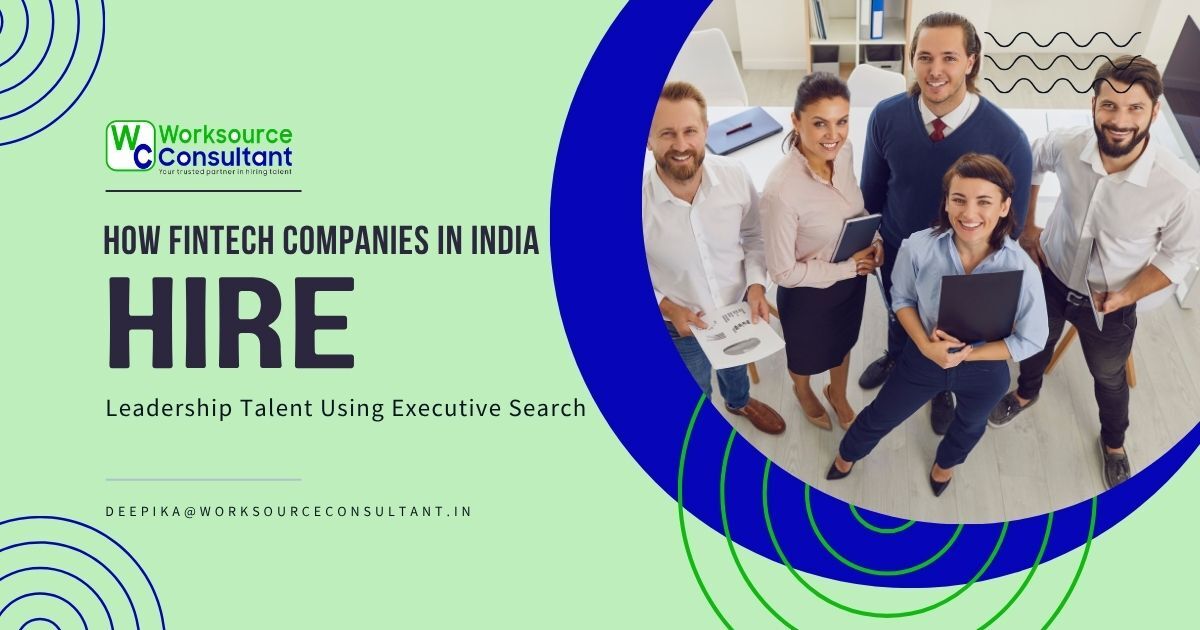 How Fintech Companies in India Hire Leadership Talent Using Executive Search